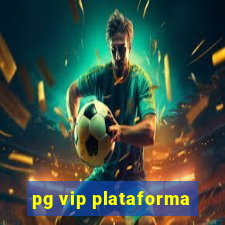 pg vip plataforma